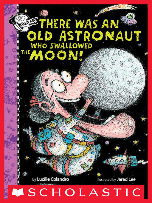 Title details for There Was an Old Astronaut Who Swallowed the Moon! by Lucille Colandro - Available